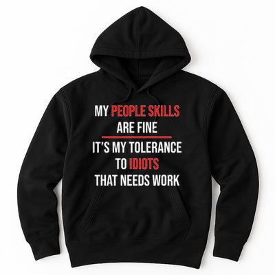 Funny My People Skills Are Fine My Tolerance To Idiots Need Work Hoodie