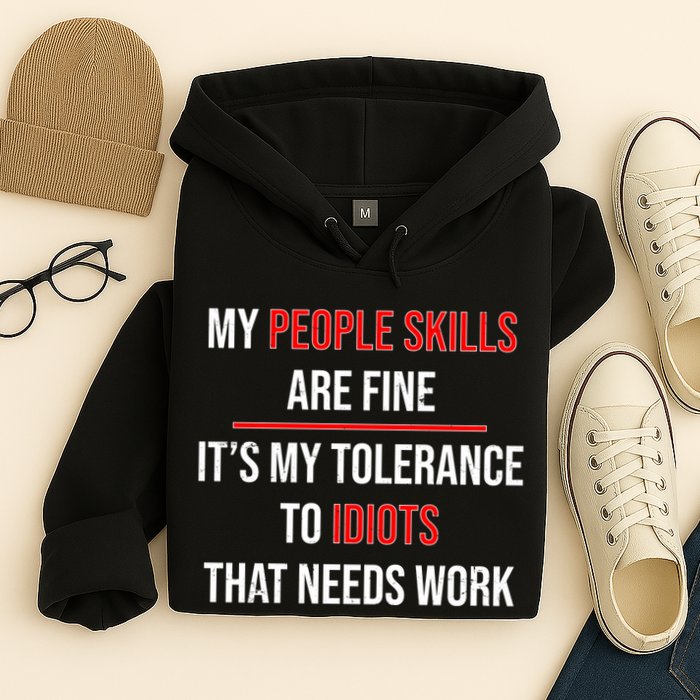 Funny My People Skills Are Fine My Tolerance To Idiots Need Work Hoodie