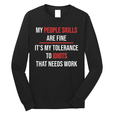 Funny My People Skills Are Fine My Tolerance To Idiots Need Work Long Sleeve Shirt