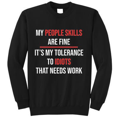 Funny My People Skills Are Fine My Tolerance To Idiots Need Work Sweatshirt