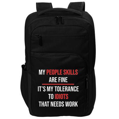 Funny My People Skills Are Fine My Tolerance To Idiots Need Work Impact Tech Backpack