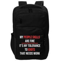 Funny My People Skills Are Fine My Tolerance To Idiots Need Work Impact Tech Backpack