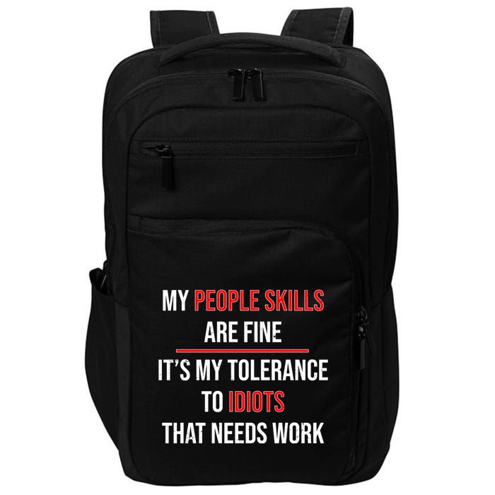 Funny My People Skills Are Fine My Tolerance To Idiots Need Work Impact Tech Backpack