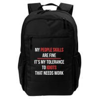 Funny My People Skills Are Fine My Tolerance To Idiots Need Work Backpack