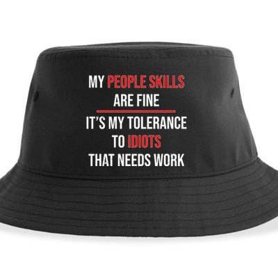 Funny My People Skills Are Fine My Tolerance To Idiots Need Work Sustainable Bucket Hat
