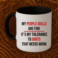 Funny My People Skills Are Fine My Tolerance To Idiots Need Work Mug