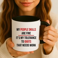 Funny My People Skills Are Fine My Tolerance To Idiots Need Work Mug