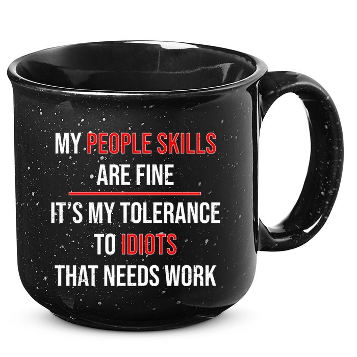 Funny My People Skills Are Fine My Tolerance To Idiots Need Work 15oz Campfire Ceramic Mug