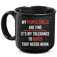 Funny My People Skills Are Fine My Tolerance To Idiots Need Work 15oz Campfire Ceramic Mug