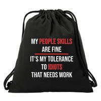 Funny My People Skills Are Fine My Tolerance To Idiots Need Work Drawstring Bag
