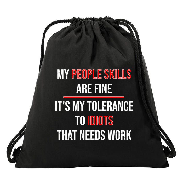 Funny My People Skills Are Fine My Tolerance To Idiots Need Work Drawstring Bag