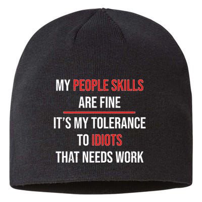 Funny My People Skills Are Fine My Tolerance To Idiots Need Work Sustainable Beanie