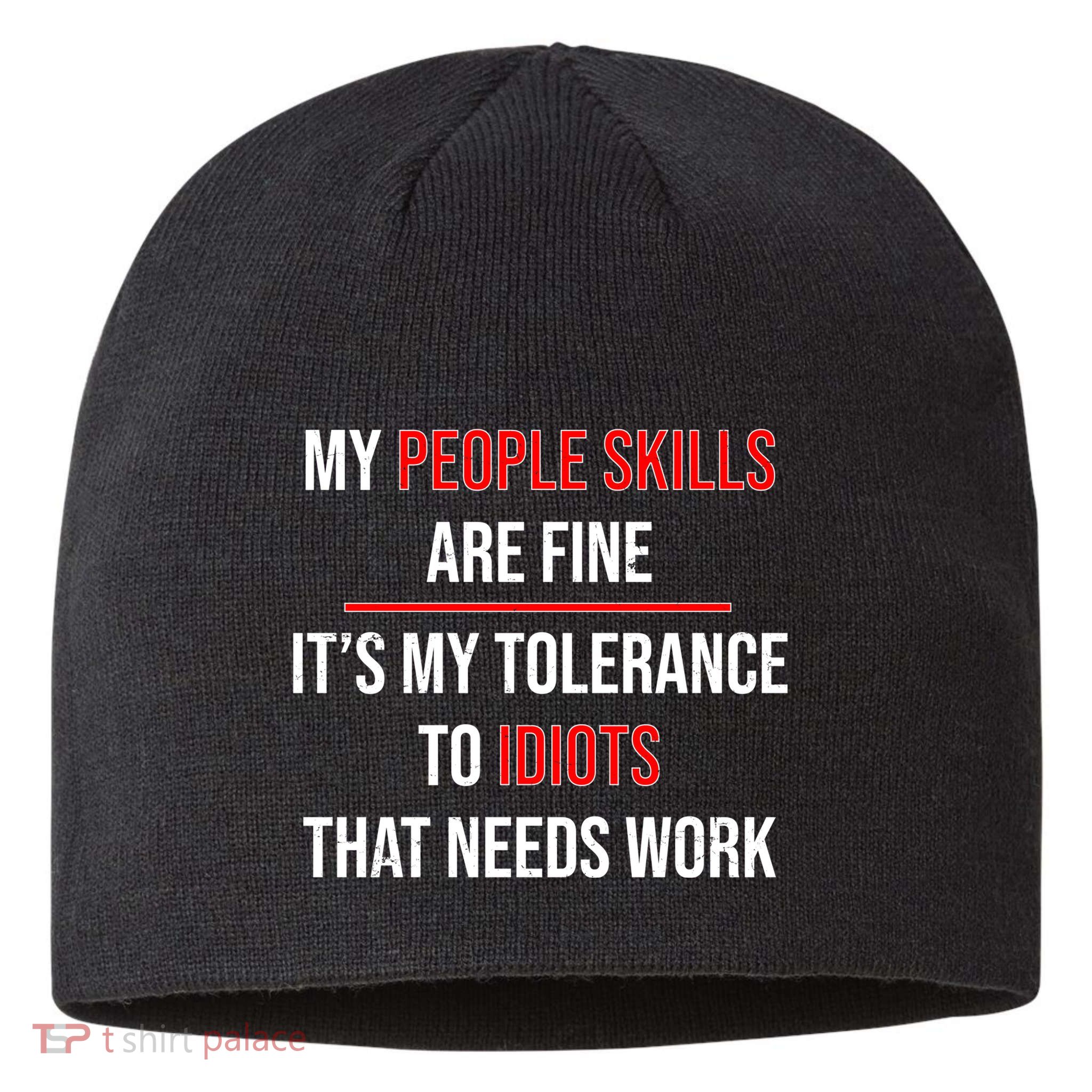 Funny My People Skills Are Fine My Tolerance To Idiots Need Work Sustainable Beanie