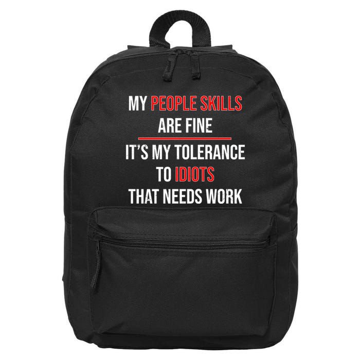 Funny My People Skills Are Fine My Tolerance To Idiots Need Work 16 in Basic Backpack