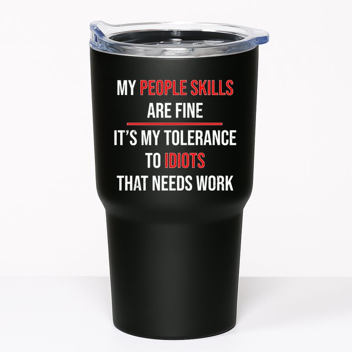 Funny My People Skills Are Fine My Tolerance To Idiots Need Work Tumbler