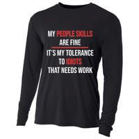 Funny My People Skills Are Fine My Tolerance To Idiots Need Work Cooling Performance Long Sleeve Crew