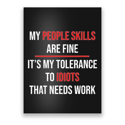 Funny My People Skills Are Fine My Tolerance To Idiots Need Work Poster