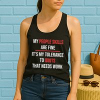 Funny My People Skills Are Fine My Tolerance To Idiots Need Work Womens Tank Top
