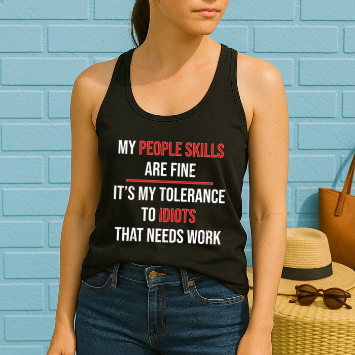 Funny My People Skills Are Fine My Tolerance To Idiots Need Work Womens Tank Top