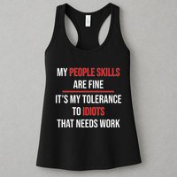 Funny My People Skills Are Fine My Tolerance To Idiots Need Work Womens Tank Top