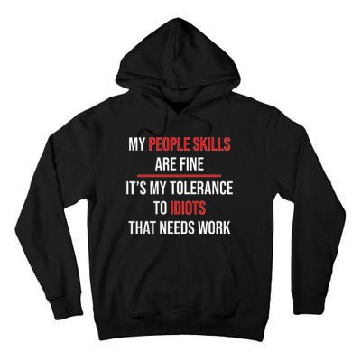 Funny My People Skills Are Fine My Tolerance To Idiots Need Work Tall Hoodie