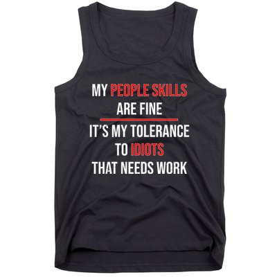 Funny My People Skills Are Fine My Tolerance To Idiots Need Work Tank Top