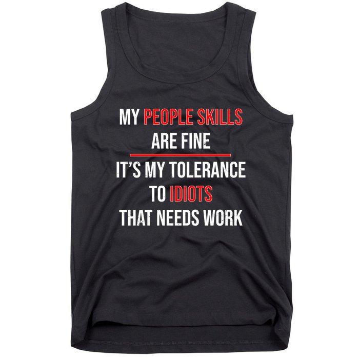 Funny My People Skills Are Fine My Tolerance To Idiots Need Work Tank Top