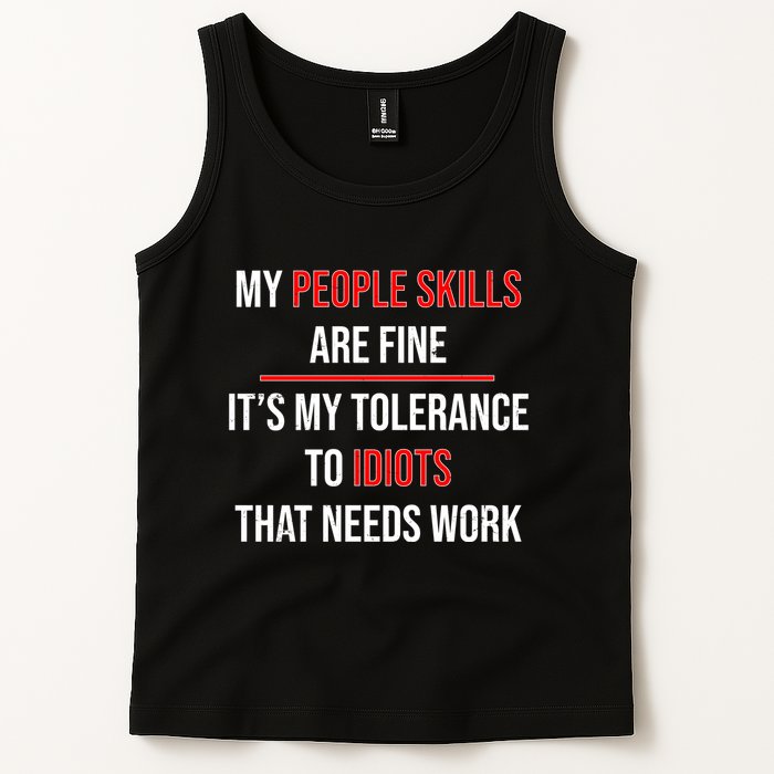 Funny My People Skills Are Fine My Tolerance To Idiots Need Work Tank Top