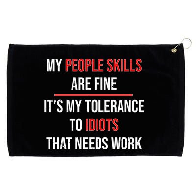 Funny My People Skills Are Fine My Tolerance To Idiots Need Work Grommeted Golf Towel