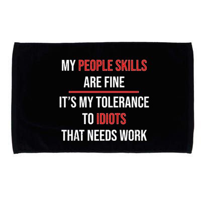 Funny My People Skills Are Fine My Tolerance To Idiots Need Work Microfiber Hand Towel