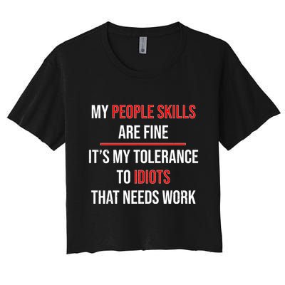 Funny My People Skills Are Fine My Tolerance To Idiots Need Work Crop Top