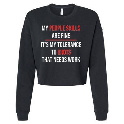 Funny My People Skills Are Fine My Tolerance To Idiots Need Work Cropped Pullover Crew