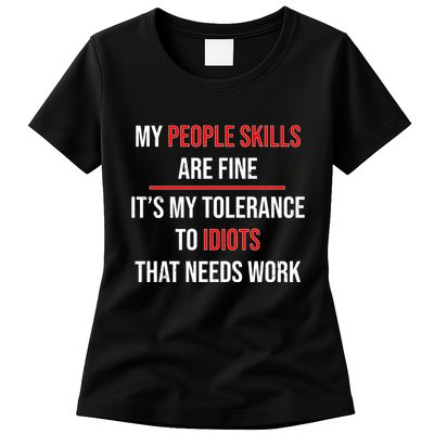 Funny My People Skills Are Fine My Tolerance To Idiots Need Work Womens T-Shirt
