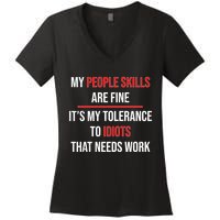 Funny My People Skills Are Fine My Tolerance To Idiots Need Work Women's V-Neck T-Shirt