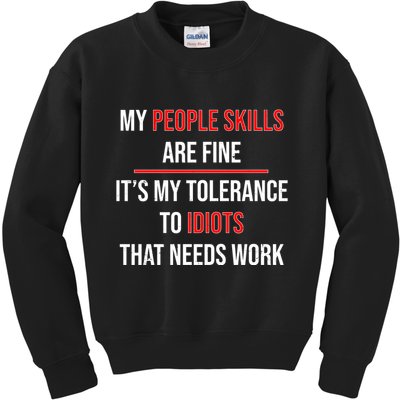 Funny My People Skills Are Fine My Tolerance To Idiots Need Work Kids Sweatshirt