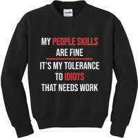 Funny My People Skills Are Fine My Tolerance To Idiots Need Work Kids Sweatshirt