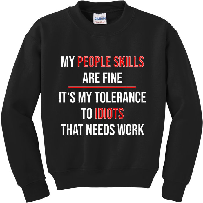 Funny My People Skills Are Fine My Tolerance To Idiots Need Work Kids Sweatshirt