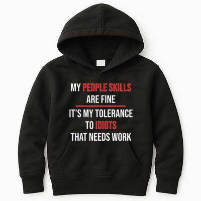 Funny My People Skills Are Fine My Tolerance To Idiots Need Work Kids Hoodie