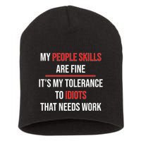 Funny My People Skills Are Fine My Tolerance To Idiots Need Work Short Acrylic Beanie