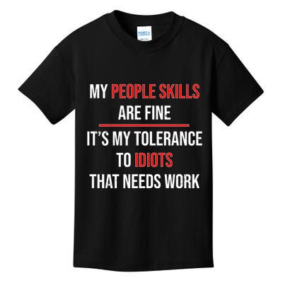 Funny My People Skills Are Fine My Tolerance To Idiots Need Work Kids T-Shirt