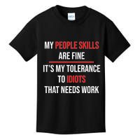 Funny My People Skills Are Fine My Tolerance To Idiots Need Work Kids T-Shirt