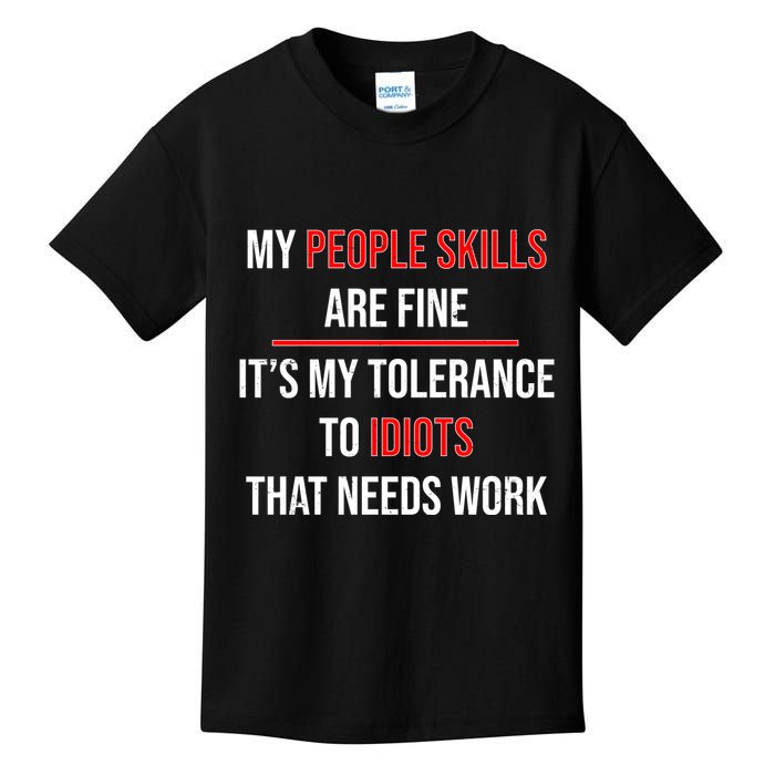 Funny My People Skills Are Fine My Tolerance To Idiots Need Work Kids T-Shirt