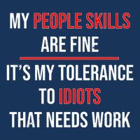 Funny My People Skills Are Fine My Tolerance To Idiots Need Work Infant Baby Jersey Bodysuit