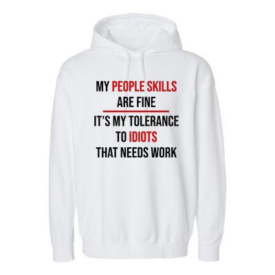 Funny My People Skills Are Fine My Tolerance To Idiots Need Work Garment-Dyed Fleece Hoodie