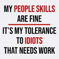 Funny My People Skills Are Fine My Tolerance To Idiots Need Work Garment-Dyed Sweatshirt