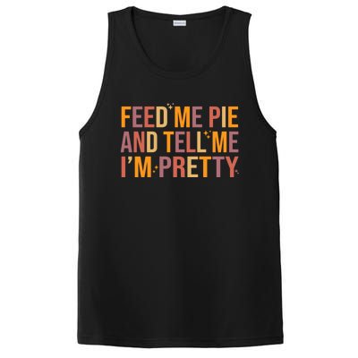 Feed Me Pie And Tell Me I’M Pretty Funny Thanksgiving Food Cool Gift PosiCharge Competitor Tank