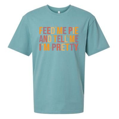 Feed Me Pie And Tell Me I’M Pretty Funny Thanksgiving Food Cool Gift Sueded Cloud Jersey T-Shirt