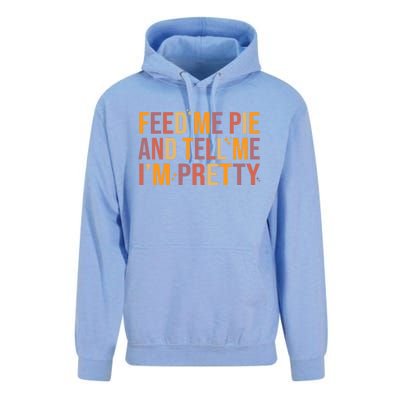 Feed Me Pie And Tell Me I’M Pretty Funny Thanksgiving Food Cool Gift Unisex Surf Hoodie