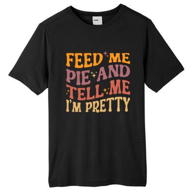 Feed Me Pie And Tell Me I’M Pretty Retro Vintage Funny Gift Tall Fusion ChromaSoft Performance T-Shirt