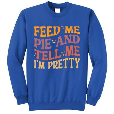 Feed Me Pie And Tell Me I’M Pretty Retro Vintage Funny Gift Sweatshirt